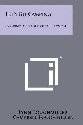 Poďme táboriť: Kempovanie a kresťanský rast - Let's Go Camping: Camping and Christian Growth