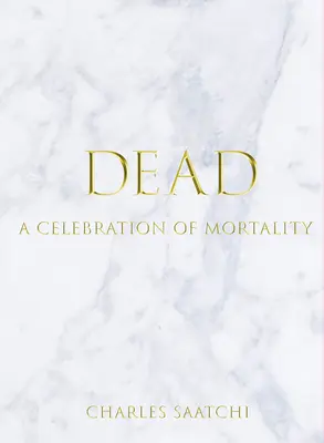 Mŕtvi: oslava úmrtnosti - Dead: A Celebration of Mortality