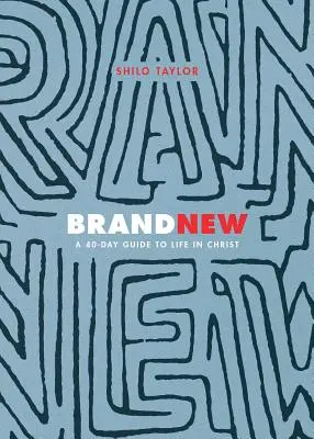 Úplná novinka: 40-dňový sprievodca životom v Kristovi - Brand New: A 40-Day Guide to Life in Christ