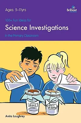 100+ zábavných nápadov na vedecké výskumy v triede na základnej škole - 100+ Fun Ideas for Science Investigations in the Primary Classroom