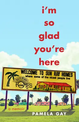 Som taká rada, že si tu: A Memoir - I'm So Glad You're Here: A Memoir