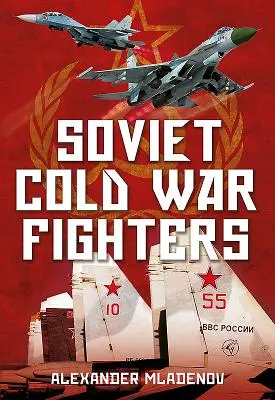 Sovietski bojovníci studenej vojny - Soviet Cold War Fighters