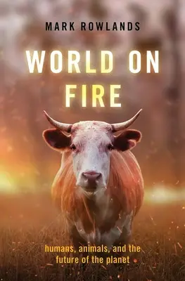Svet v ohni: Ľudia, zvieratá a budúcnosť planéty - World on Fire: Humans, Animals, and the Future of the Planet