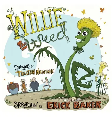 Willie The Weed: Willie: inšpiratívna detská kniha o rozmanitosti, inklúzii, vytrvalosti a spolupatričnosti - Willie The Weed: An Inspiring Children's Book About Diversity, Inclusion, Perseverance, and Belonging