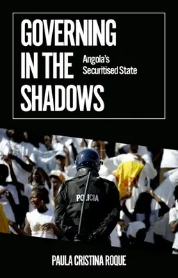 Vládnutie v tieni: Angola ako sekuritizovaný štát - Governing in the Shadows: Angola's Securitized State