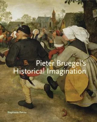 Pieter Bruegel a jeho historická predstavivosť - Pieter Bruegel S Historical Imagination