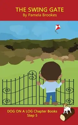 The Swing Gate Chapter Book (Kniha o hojdacej bráne): (Krok 5 v systematickom čítaní) (Sound-Out Phonics Books Help Developing Readers, including Students with Dyslexia, Learn to Read (Step 5 in a Systemat - The Swing Gate Chapter Book: Sound-Out Phonics Books Help Developing Readers, including Students with Dyslexia, Learn to Read (Step 5 in a Systemat