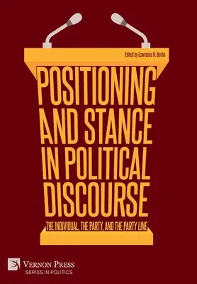 Pozícia a postoj v politickom diskurze: Jednotlivec, strana a stranícka línia - Positioning and Stance in Political Discourse: The Individual, the Party, and the Party Line