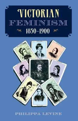 Viktoriánsky feminizmus, 1850-1900 - Victorian Feminism, 1850-1900