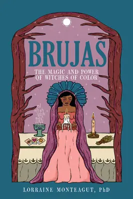 Brujas: Čarodejnice farebnej pleti: mágia a moc farebných čarodejníc - Brujas: The Magic and Power of Witches of Color