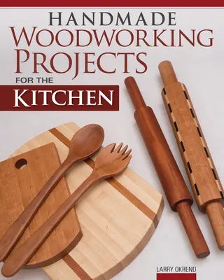 Ručná práca s drevom pre kuchyňu - Handmade Woodworking Projects for the Kitchen