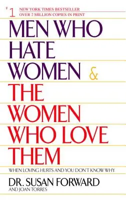 Muži, ktorí nenávidia ženy, a ženy, ktoré ich milujú: Keď milovanie bolí a vy neviete prečo - Men Who Hate Women and the Women Who Love Them: When Loving Hurts and You Don't Know Why