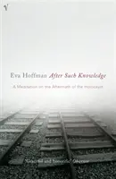 Po takom poznaní - Meditácia o následkoch holokaustu - After Such Knowledge - A Meditation on the Aftermath of the Holocaust
