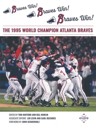 Braves Win! Braves Win! Braves Win!: Svetový šampión Atlanta Braves z roku 1995 - Braves Win! Braves Win! Braves Win!: The 1995 World Champion Atlanta Braves