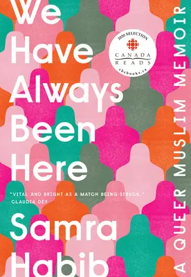Vždy sme tu boli: Queer moslimské memoáre - We Have Always Been Here: A Queer Muslim Memoir