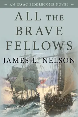 Všetci statoční chlapi: An Isaac Biddlecomb Novel 5 - All the Brave Fellows: An Isaac Biddlecomb Novel