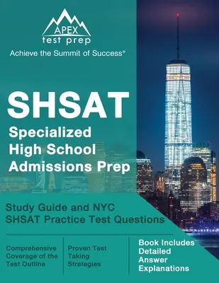 SHSAT Specialized High School Admissions Prep: Študijná príručka a cvičné otázky na testy NYC SHSAT [kniha obsahuje podrobné vysvetlenia odpovedí] - SHSAT Specialized High School Admissions Prep: Study Guide and NYC SHSAT Practice Test Questions [Book Includes Detailed Answer Explanations]