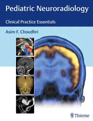 Detská neurorádiológia: Základy klinickej praxe - Pediatric Neuroradiology: Clinical Practice Essentials