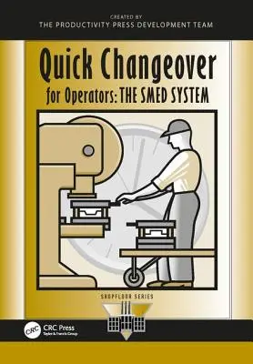 Rýchla zmena pre operátorov: Systém Smed - Quick Changeover for Operators: The Smed System