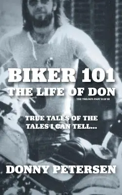 Biker 101: Život Dona: trilógia: II z III - Biker 101: The Life of Don: The Trilogy: II of III
