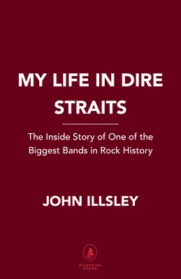 Môj život v úžinách: Vnútorný príbeh jednej z najväčších kapiel v histórii rocku - My Life in Dire Straits: The Inside Story of One of the Biggest Bands in Rock History