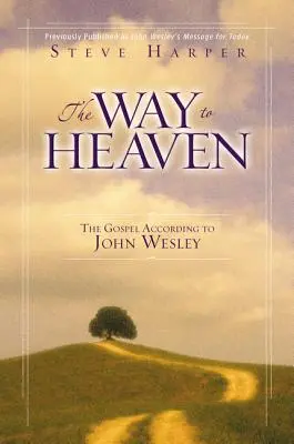 Cesta do neba: Evanjelium podľa Johna Wesleyho - The Way to Heaven: The Gospel According to John Wesley