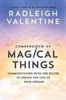 Kompendium magických vecí - Komunikácia s božstvom na vytvorenie života vašich snov - Compendium of Magical Things - Communicating with the Divine to Create the Life of Your Dreams