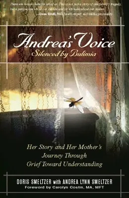 Andrein hlas: Umlčaný bulímiou: Jej príbeh a cesta jej matky cez smútok k pochopeniu - Andrea's Voice: Silenced by Bulimia: Her Story and Her Mother's Journey Through Grief Toward Understanding