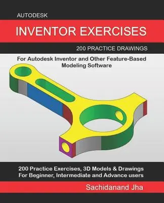Autodesk Inventor Exercises: 200 cvičných výkresov pre Autodesk Inventor a iný modelovací softvér založený na funkciách - Autodesk Inventor Exercises: 200 Practice Drawings For Autodesk Inventor and Other Feature-Based Modeling Software