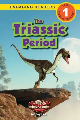 Triasové obdobie: (Engaging Readers, Level 1) - The Triassic Period: Dinosaur Adventures (Engaging Readers, Level 1)