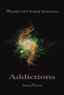 Fyzika uzavretých systémov: Závislosti - Physics of Closed Systems: Addictions