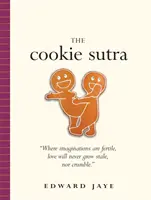 Sušienková sútra: Ancient Treatise: Ancient Treatise: že láska nikdy nezovšednie. Ani sa nerozpadne. - The Cookie Sutra: An Ancient Treatise: That Love Shall Never Grow Stale. Nor Crumble.