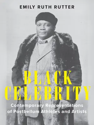 Čierna celebrita: Súčasné reprezentácie postbellumských športovcov a umelcov - Black Celebrity: Contemporary Representations of Postbellum Athletes and Artists
