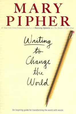 Písanie, ktoré zmení svet: Inšpiratívny sprievodca na premenu sveta pomocou slov - Writing to Change the World: An Inspiring Guide for Transforming the World with Words