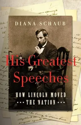 Jeho najväčšie prejavy: Ako Lincoln pohol národom - His Greatest Speeches: How Lincoln Moved the Nation
