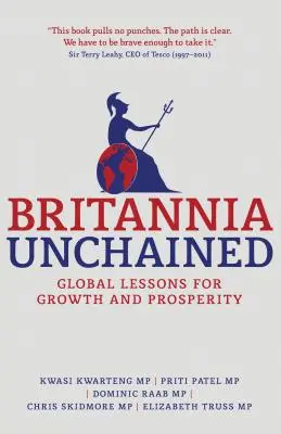 Británia bez okovov: Globálne lekcie pre rast a prosperitu - Britannia Unchained: Global Lessons for Growth and Prosperity