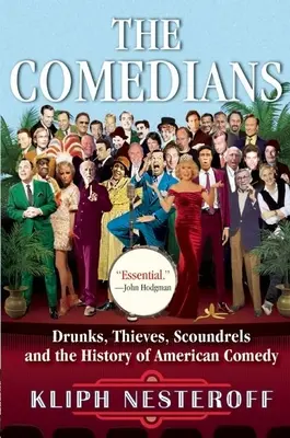 Komedianti: Komici: opilci, zlodeji, darebáci a dejiny americkej komédie - The Comedians: Drunks, Thieves, Scoundrels and the History of American Comedy