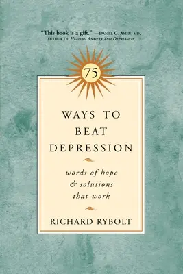75 spôsobov, ako poraziť depresiu: Slová nádeje a riešenia, ktoré fungujú - 75 Ways to Beat Depression: Words of Hope and Solutions That Work