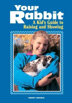Váš králik: Detský sprievodca chovom a vystavovaním - Your Rabbit: A Kid's Guide to Raising and Showing