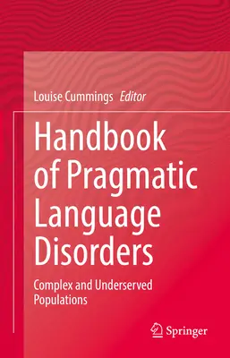 Príručka pragmatických jazykových porúch: Komplexné a nedostatočne pokryté skupiny obyvateľstva - Handbook of Pragmatic Language Disorders: Complex and Underserved Populations