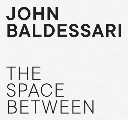 John Baldessari - Priestor medzi - John Baldessari - The Space Between