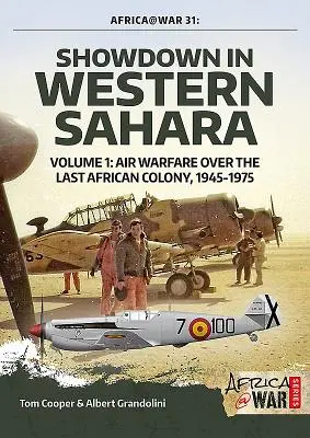 Zúčtovanie v Západnej Sahare - Letecká vojna nad poslednou africkou kolóniou: 1. zväzok - 1945-1975 - Showdown in Western Sahara - Air Warfare Over the Last African Colony: Volume 1 - 1945-1975