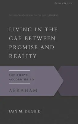 Život v medzere medzi sľubmi a skutočnosťou: Evanjelium podľa Abraháma - Living in the Gap Between Promise and Reality: The Gospel According to Abraham