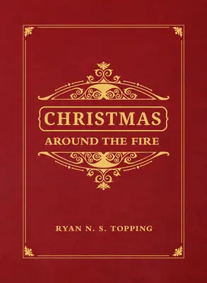 Vianoce pri ohni: Príbehy, eseje a básne na obdobie Kristovho narodenia - Christmas Around the Fire: Stories, Essays, & Poems for the Season of Christ's Birth