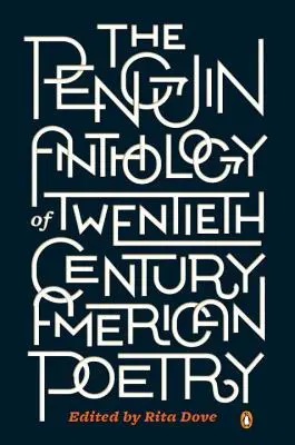 Penguin Anthology of Twentieth-Century American Poetry - The Penguin Anthology of Twentieth-Century American Poetry