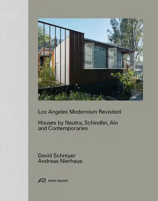 Losangeleský modernizmus Revisited: Domy Neutru, Schindlera, Aina a súčasníkov - Los Angeles Modernism Revisited: Houses by Neutra, Schindler, Ain and Contemporaries