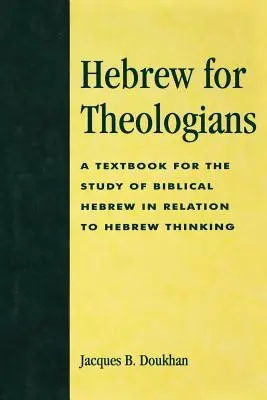 Hebrejčina pre teológov: Učebnica na štúdium biblickej hebrejčiny vo vzťahu k hebrejskému mysleniu - Hebrew for Theologians: A Textbook for the Study of Biblical Hebrew in Relation to Hebrew Thinking