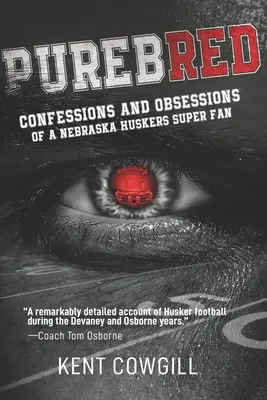Čistokrvnosť: Vyznanie a posadnutosť superfanúšika tímu Nebraska Huskers - Purebred: Confessions and Obsessions of a Nebraska Huskers Super Fan