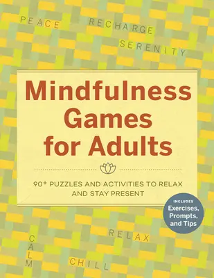 Mindfulness hry pre dospelých: 90] Hádanky a aktivity na uvoľnenie a udržanie prítomnosti - Mindfulness Games for Adults: 90] Puzzles and Activities to Relax and Stay Present