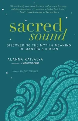 Posvätný zvuk: Objavovanie mýtu a významu mantry a kirtánu - Sacred Sound: Discovering the Myth & Meaning of Mantra & Kirtan